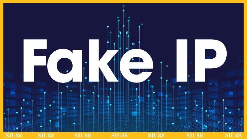 Fake IP Siu88 cần lưu ý những gì?