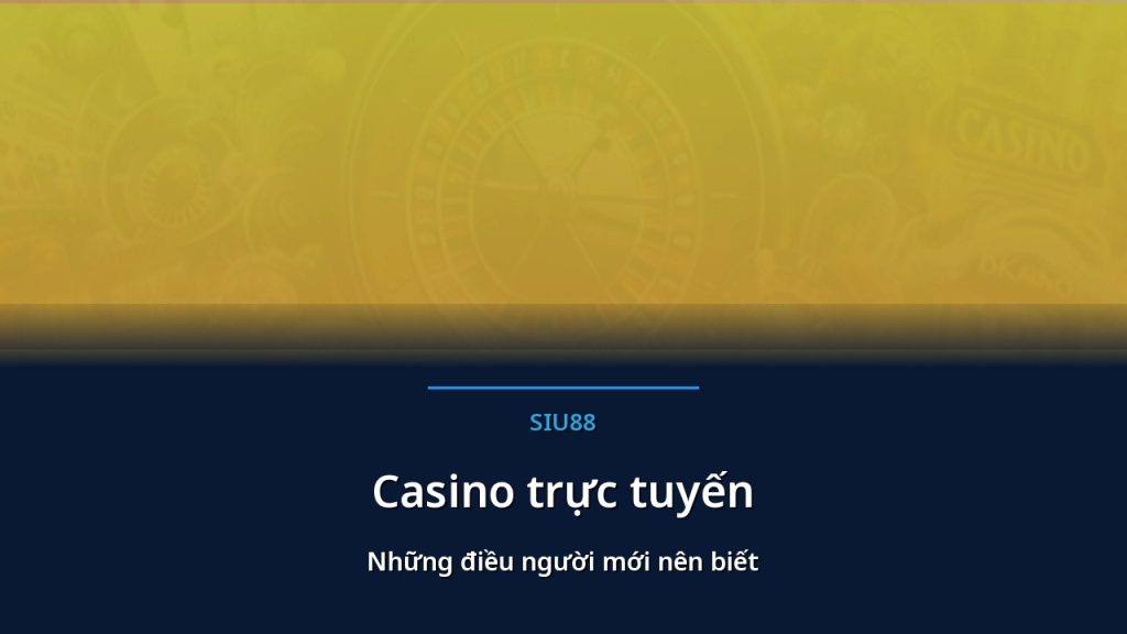 Ảnh đại diện bài Casino trực tuyến cho người mới